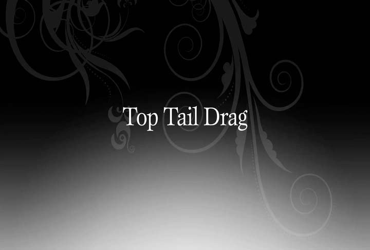 Top Tail Drag